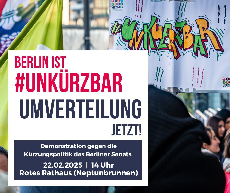 Berlin ist #unkürzbar Umverteilung jetzt. Demonstration gegen die Kürzungspolitik des Berliner Senats    
Samstag, 22.02.2025 - 14:00 Uhr
Rotes Rathaus (Neptunbrunnen)  
