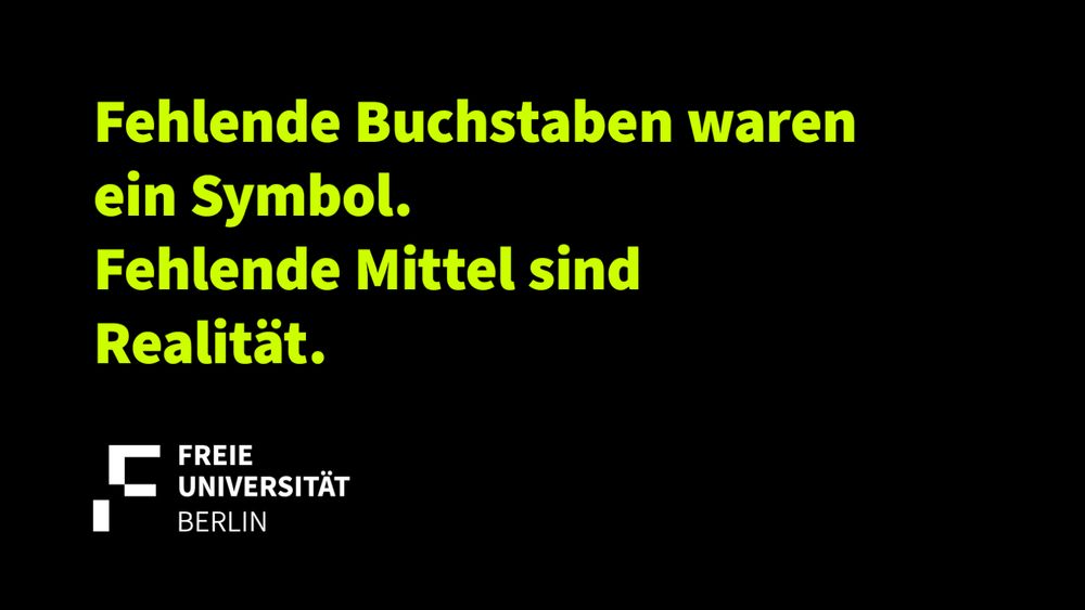 Fehlende Buchstaben waren ein Symbol. Fehlende Mittel sind Realität. (Grafik, Freie Universität Berlin) 