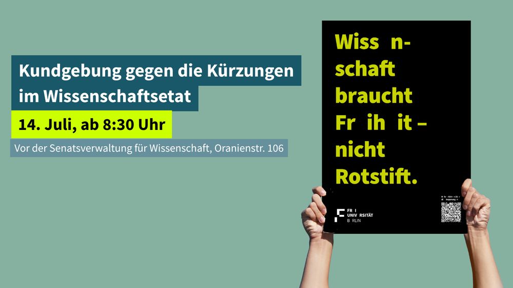 Kundgebung gegen die Kürzungen im Wissenschaftsetat
14. Juli, ab 8:30 Uhr
Vor der Senatsverwaltung für Wissenschaft, Oranienstr. 106
