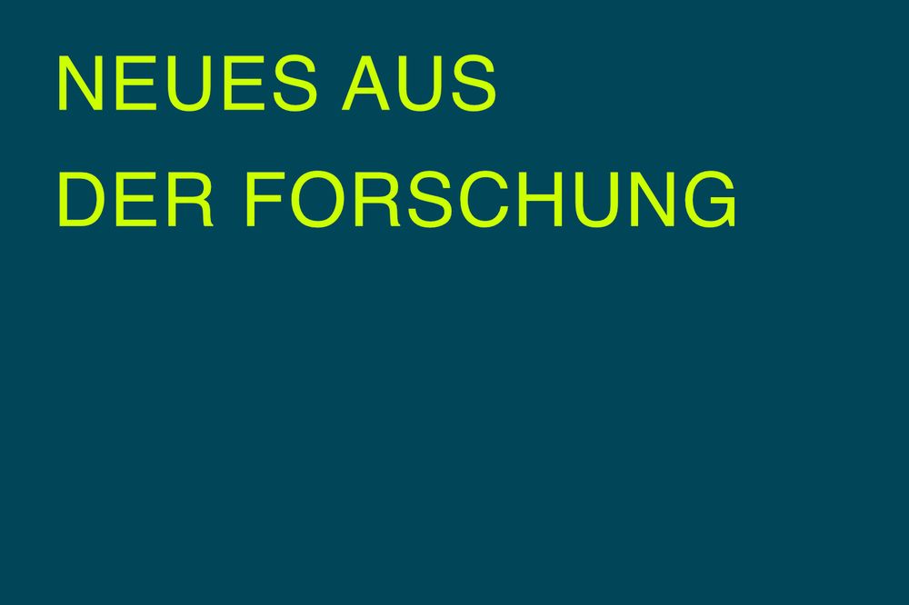 Ein einfarbiger Hintergrund, darauf der Claim "Neues aus der Forschung"