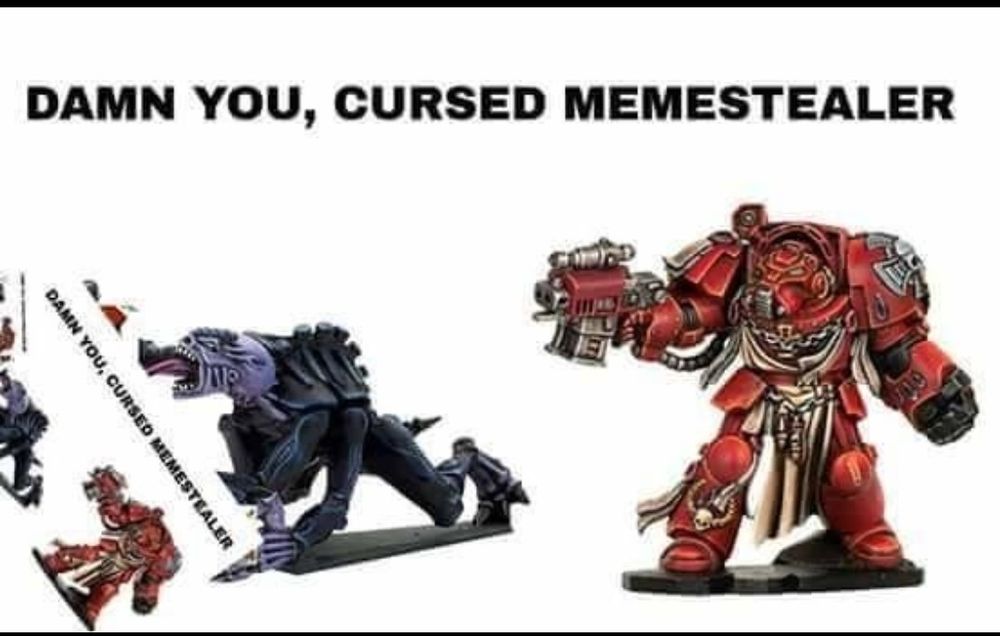 A 40K space marine aims at a genestealer carrying off a smaller version of the meme, while yelling "Damn you, cursed Memestealer"