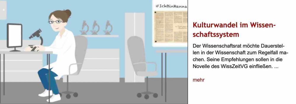 Comiczeichnung einer Forscherin, die vor Mikroskop und Bildschirm sitzt. Rechts davon ein Poster auf einer Ständerwand mit der Überschrift "#IchBinHanna". Rechts von der Zeichnung Überschrift "Kulturwandel im Wissenschaftssystem" des im Post verlinkten Artikels, gefolgt von dessen Vorspann mit dem Text: "Der Wissenschaftsrat möchte Dauerstellen in der Wissenschaft zum Regelfall machen. Seine Empfehlungen sollen in die Novelle des WissZeitVG einfließen."
