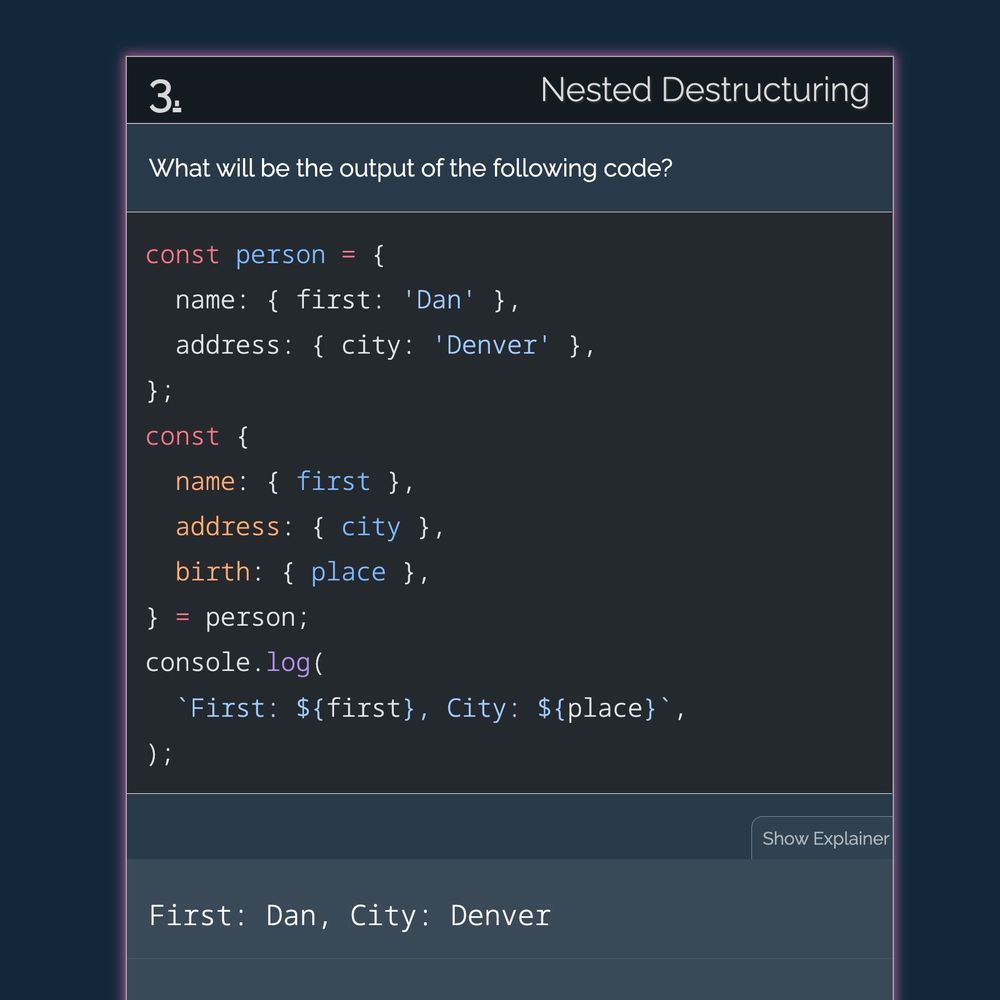 What will this code do?

const person = {
  name: { first: 'Dan' },
  address: { city: 'Denver' },
};
const {
  name: { first },
  address: { city },
  birth: { place },
} = person;
console.log(
  `First: ${first}, City: ${place}`,
);
