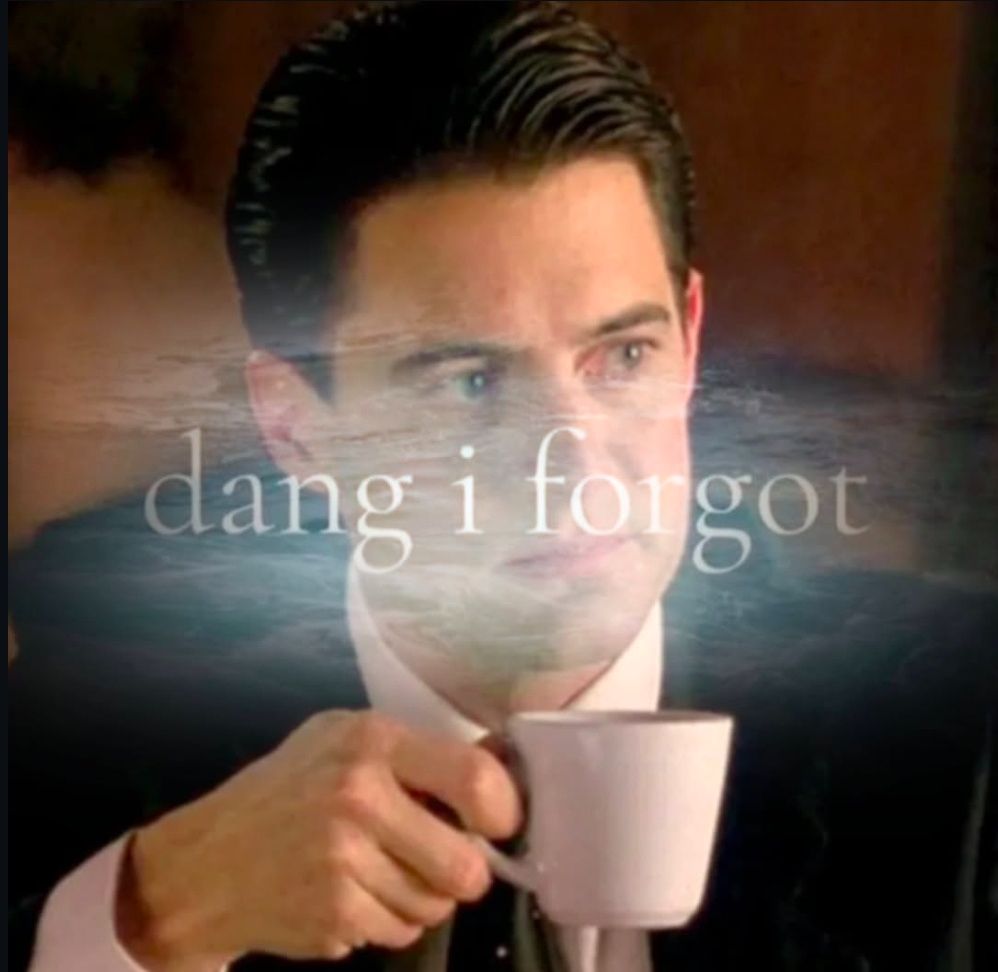 Dale Cooper with the text "dang I forgot" watermarked over his face 