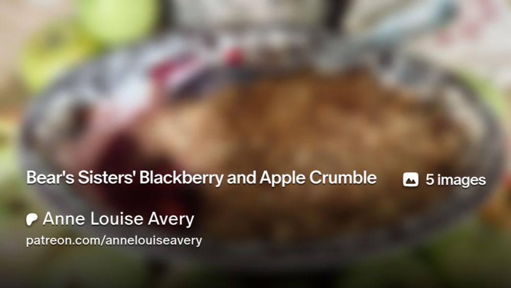 Bear's Sisters' Blackberry and Apple Crumble | Anne Louise Avery