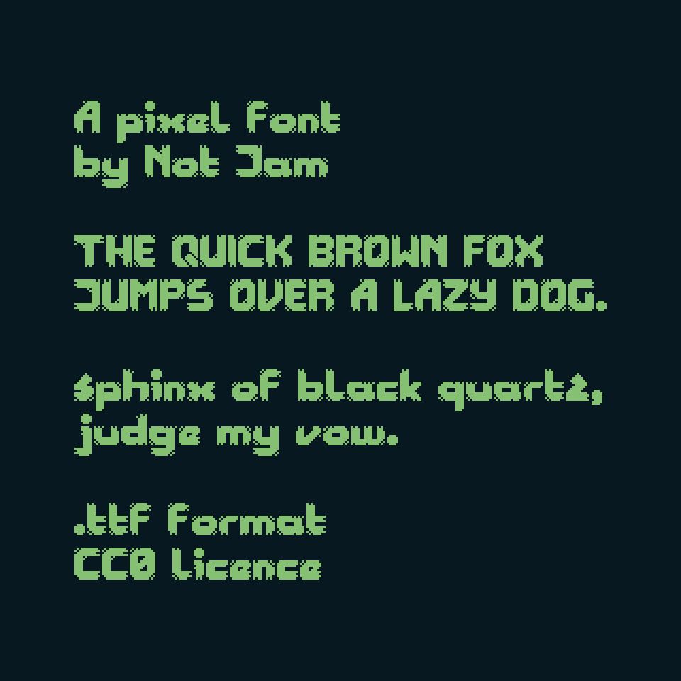 Text rendered in vibrant green on a dark blue background. It is set in Not Jam Atomic 20, a distressed-style pixel font. It reads:

"A pixel font
by Not Jam

THE QUICK BROWN FOX JUMPS OVER A LAZY DOG.

sphinx of black quartz, judge my vow.

.ttf format
CC0 licence"