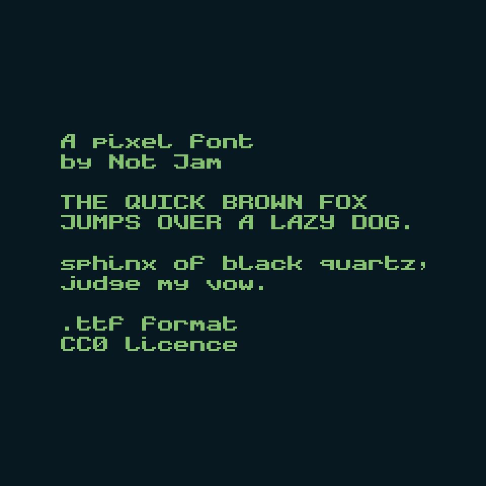 Text rendered in vibrant green on a dark blue background. It is set in Not Jam Mono Clean 8, a monospace pixel font designed for general use. It reads:

"A pixel font
by Not Jam

THE QUICK BROWN FOX JUMPS OVER A LAZY DOG.

sphinx of black quartz, judge my vow.

.ttf format
CC0 licence"