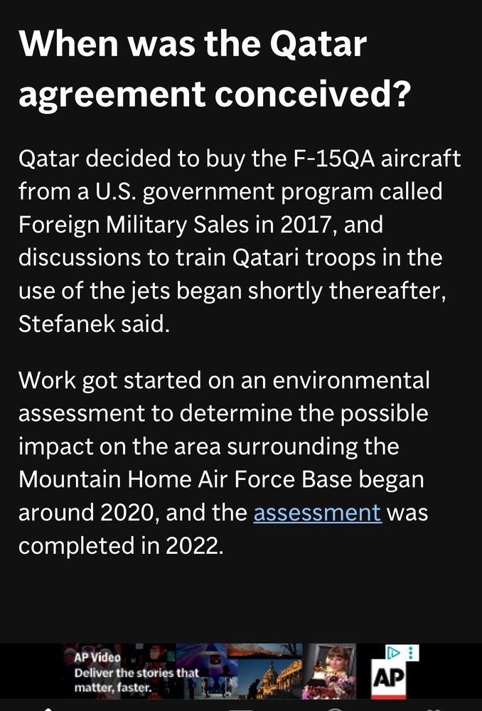 When was the Qatar agreement conceived?
Qatar decided to buy the F-15QA aircraft from a U.S. government program called Foreign Military Sales in 2017, and discussions to train Qatari troops in the use of the jets began shortly thereafter, Stefanek said.

Work got started on an environmental assessment to determine the possible impact on the area surrounding the Mountain Home Air Force Base began around 2020, and the assessment was completed in 2022.