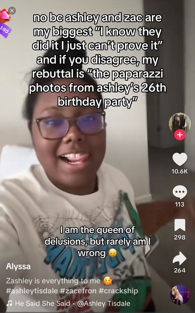 Tiktok screenshot of a woman smiling with the caption "no bc ashley and zac are my biggest 'i know they did it i just can't prove it' and if you disagree, my rebuttal is the paparazzi photos from ashley's 26th birthday party" 