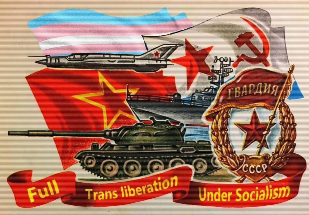 Edit of an old Soviet poster that shows 3 various flags from the USSR with the top one replaced by the trans flag. The image also includes illustrations of a jet, warship, and tank as well as a soviet emblem that consists of a wreath of laurels, a red flag and star. A banner below everything reads "full trans liberation under socialism"