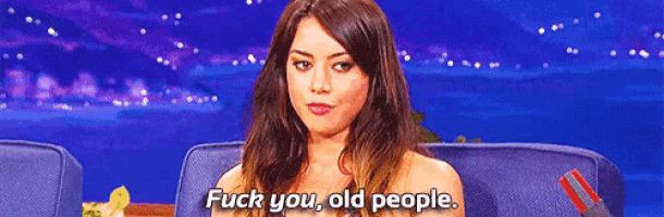 Aubrey Plaza saying “Fuck you, old people”