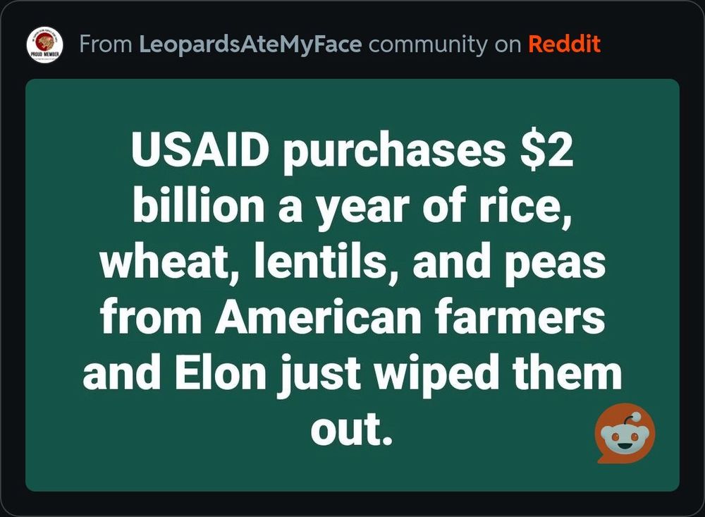 Text: USAID purchases $2 billion a year of rice, wheat, lentils and peas from American farmers and Elon just wiped them out. 