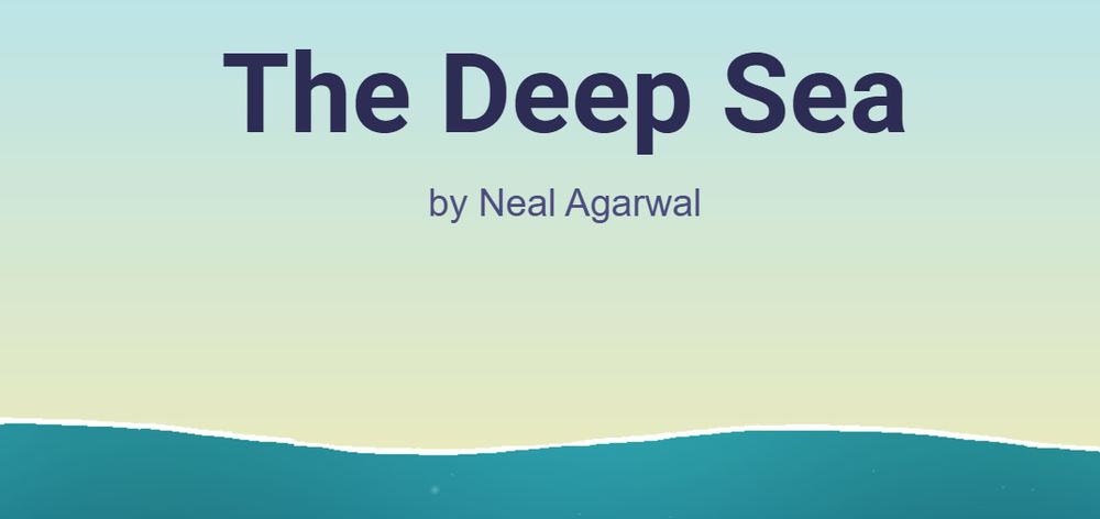 The Deep Sea
by Neal Agarwal