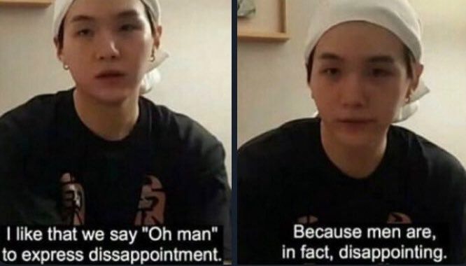 A two pictures of a tired looking Asian woman. The caption of the first picture reads, "I like that we say 'Oh man' to express disappointment." The caption of the second picture reads, "Because men are, in fact, disappointing."