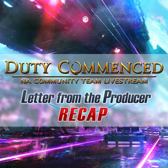 A banner for Duty Commenced the North American Community team livestream. Text reads Letter from the Producer Recap. In the background is concept artwork of Solution Nine from Final Fantasy 14 Online.