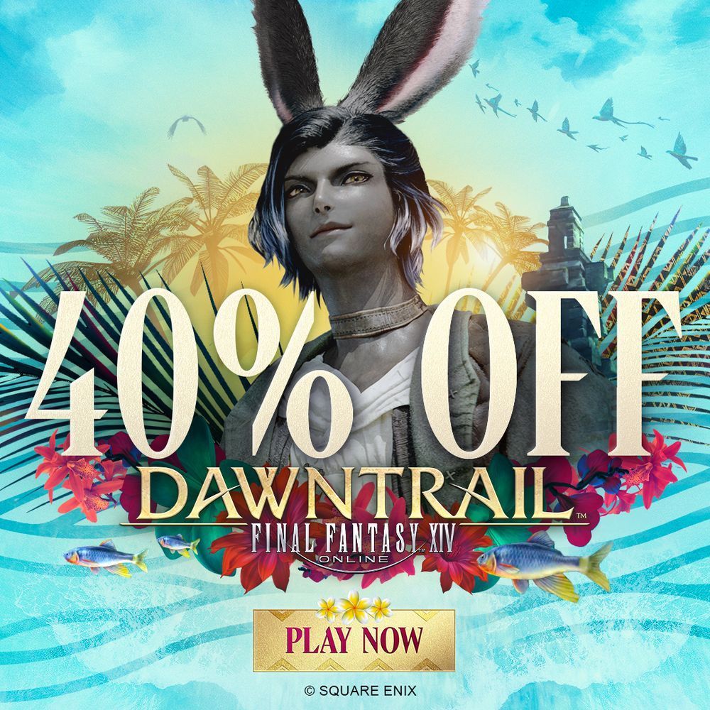A 40% off sale banner for Final Fantasy 14 Online: Dawntrail. Text at the bottom reads "Play Now". Erenville, a Viera with a dark complextion is smiling in the back of the blue banner decorated with palm fronds, tropical flowers, and fish.