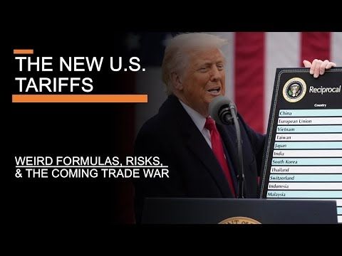 The New U.S. Tariffs - Weird Formulas, Risks, & The Coming Trade War