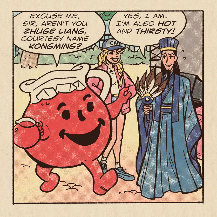 Square comic panel on a background that looks like aged paper. On the left is the Kool-Aid Man, holding a pitcher of himself as he says, "Excuse me, sir, aren't you Zhuge Liang, courtesy name Kongming?" To the right is Kongming, who is fanning himself as he says, "Yes, I am. I'm also hot and thirsty!" Eiko, a young woman with long blonde hair and a baseball cap that reads "CAP", is standing behind both figures with a big smile.