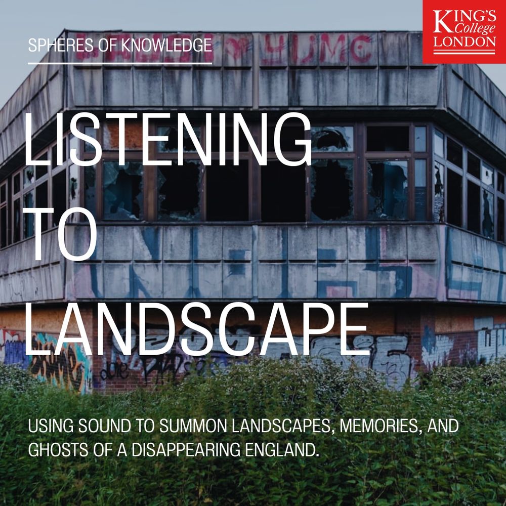 Spheres of Knowledge. Listening to Landscape. Using sound to summon landscapes, memories and ghosts of a disappearing England. 