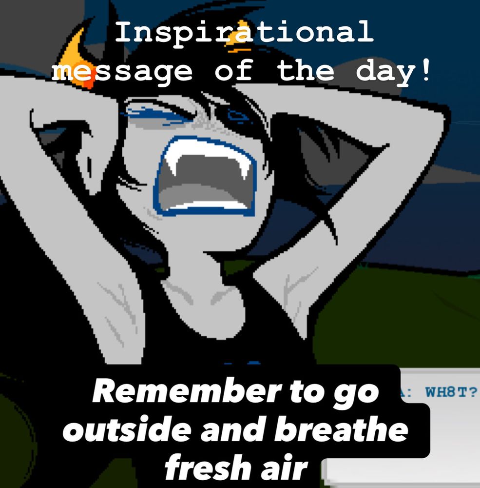 inspirational message of the day! remember to go outside and breathe fresh air