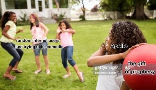 Random internet users just trying to be comedic

Apollo throwing the gift of prophesy 