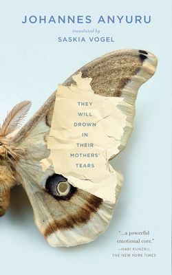 "They will drown in their mothers' tears" by Johannes Anyuru