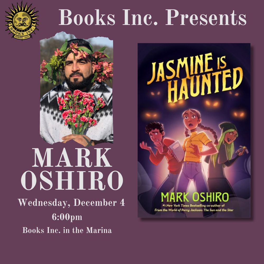A promotional image with Mark’s headshot on the left and the cover of Jasmine is Haunted on the right. The text reads: 
Books Inc Presents
Mark Oshiro
Wednesday, December 4th
6pm
Books Inc. in the Marina