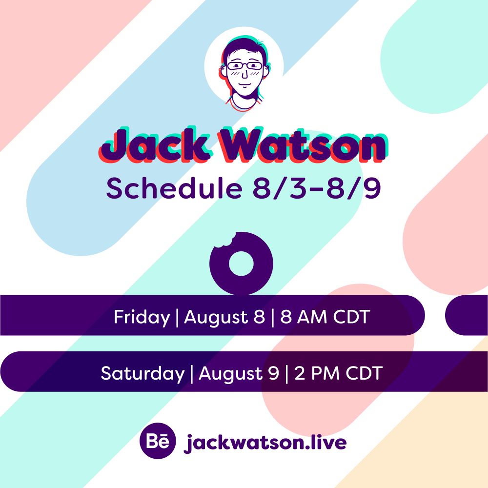 Jack Watson livestreaming schedule 8/3-8/9. Live Fri. 8/8 8am CDT, and Sat. 8/9, 2pm CDT