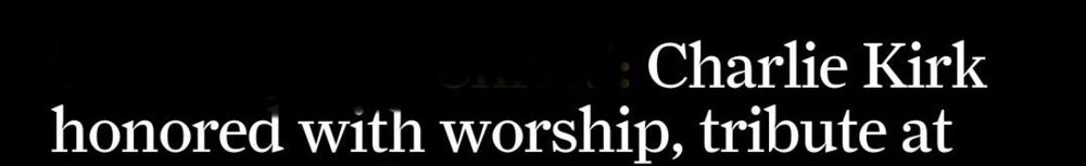 Charlie Kirk
honored with worship, tribute