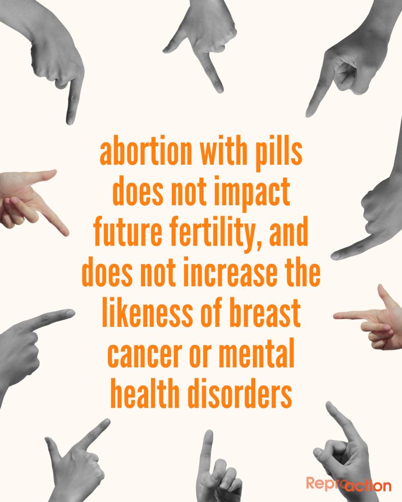 States “Abortion with pills does not impact future fertility and does not increase the likeness of breast cancer or mental health disorders.” Graphic has a light background with hands pointing toward the center with Reproaction logo.