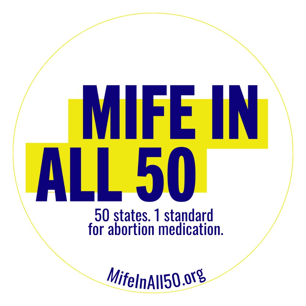 States "Mife in all 50. 50 states, 1 standard for abortion medication. MifeInAll50.org" 