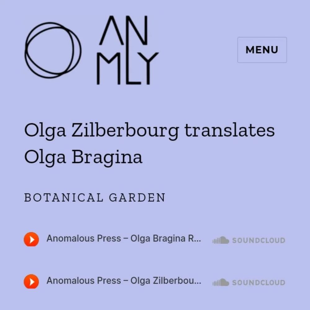 light purple background, at the top of the page is graphic with the magazine logo: ANMLY

Olga Zilberbourg translates Olga Bragina
Botanical Garden

Links to two audio files
