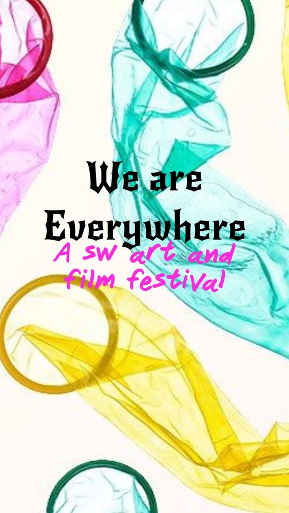 We Are Everywhere Poster Image with colorful condoms! Reads: We Are Everywhere A sw art and film festival