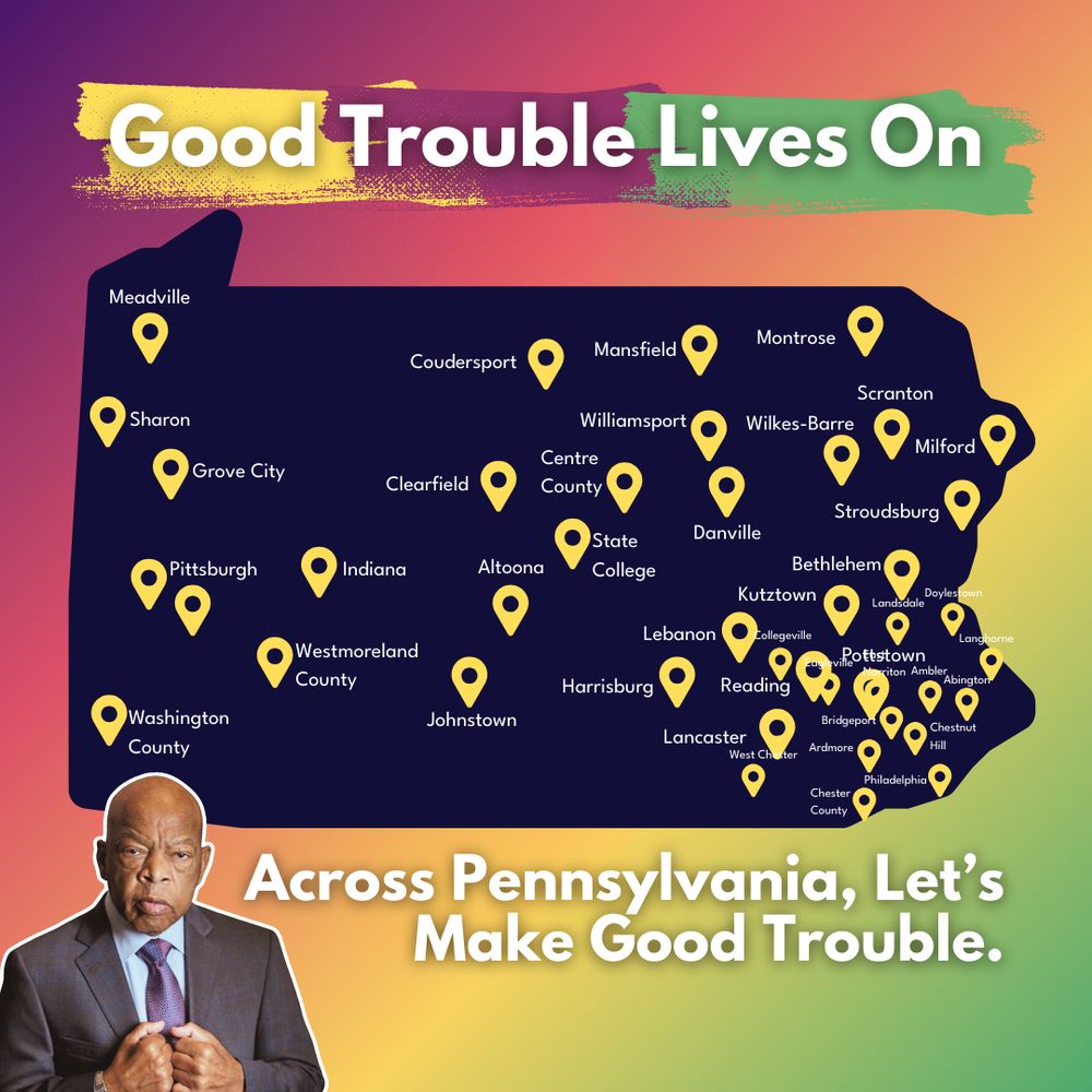 Red and green graphic with an image of a map of PA showing events across the state and an image of John Lewis with text that reads “Good Trouble Lives On. Across Pennsylvania, Let’s Make Good Trouble.”