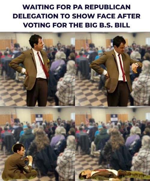 Mr Bean meme with words saying "Waiting for PA Republican delegation to show face after voting for the Big B.S Bill"