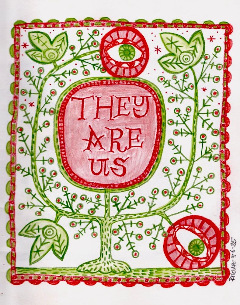 Colour pencil drawing in green, red and orange. Depicting a stylised tree with female and trans symbols growing from it, alongside two large eyes. Words read- They Are Us.