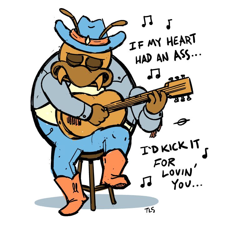 A quick sketch of King Cockroach dressed up like a cowboy, soulfully playing his guitar and singing while sitting on a stool. The lyrics say "If my heart had an ass, I'd kick it for loving you."