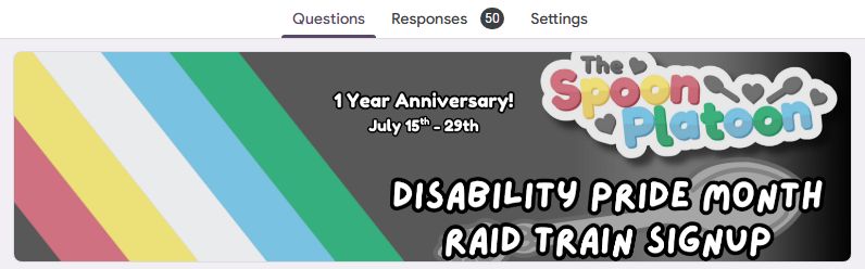 screenshot of our google form responses for our annual disability pride month raid train. We have 50 responses so far!! 