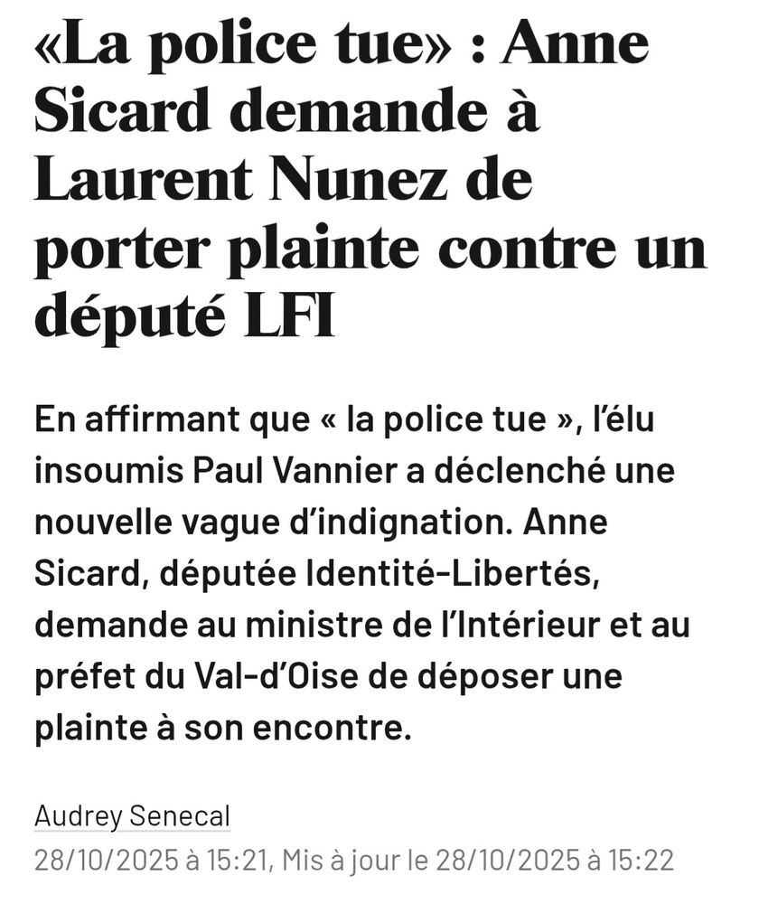 «La police tue» : Anne Sicard demande à Laurent Nunez de porter plainte contre un député LFI.

En affirmant que « la police tue », l’élu insoumis Paul Vannier a déclenché une nouvelle vague d’indignation. Anne Sicard, députée Identité-Libertés, demande au ministre de l’Intérieur et au préfet du Val-d’Oise de déposer une plainte à son encontre.