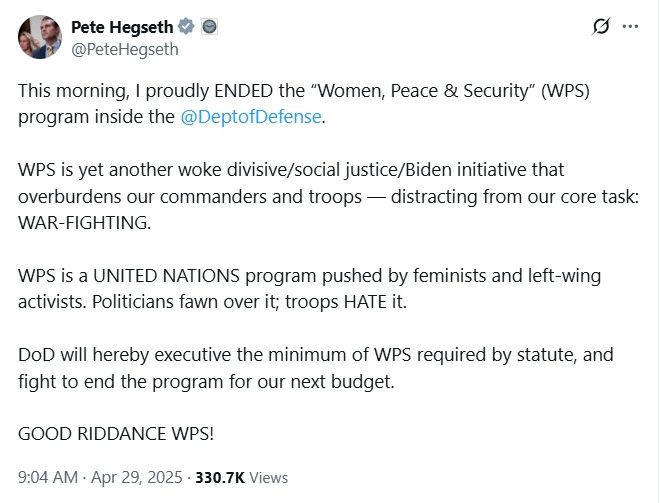 screenshot of a tweet from pete hegseth about his attempt to shutter the “Women, Peace, and Security” program in DOD, which includes the evocative phrase “DoD will hereby executive the minimum of WPS…”