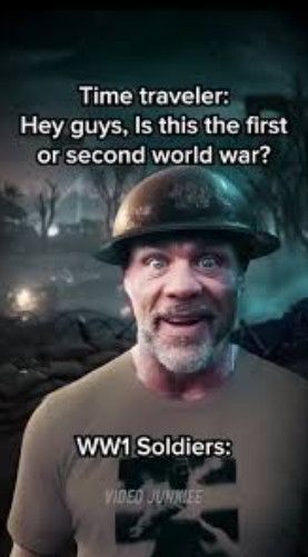Meme: Time traveler asks: "Hey guys, is this the first or second world war?" The soldier in a metal helmet looks shocked and speechless.