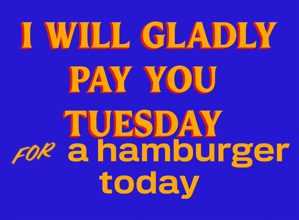 “I will gladly pay for Tuesday for a hamburger today” written in the iconic Zohran Mamdani orange font 