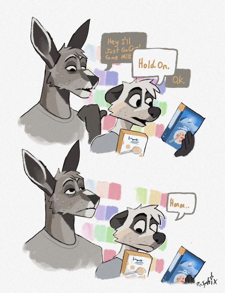A furry art two panel comic, stacked vertically- showing a scene inside a grocery store where in the first panel a tall, gray, weary looking Kangaroo asks "Hey I'll just go grab some milk-" with their word bubble being cut off by the meerkat going "Hold on." prompting an immediate, almost readied "O.k." by the kangaroo. 

The next panel is mostly the same, only with the kangaroo looking up into space while the meerkat picks between two boxes of cereal going "Hmm.."