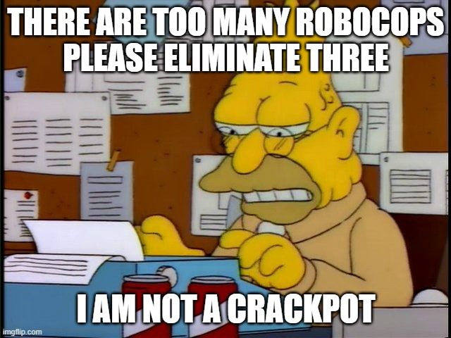 Grandpa Simpson at a typewriter with the caption "There are too many robocops please eliminate three. I am not a crackpot"