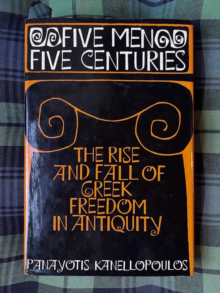 The Rise and Fall of Greek Freedom in Antiquity by Panayotis Kanellopoulos