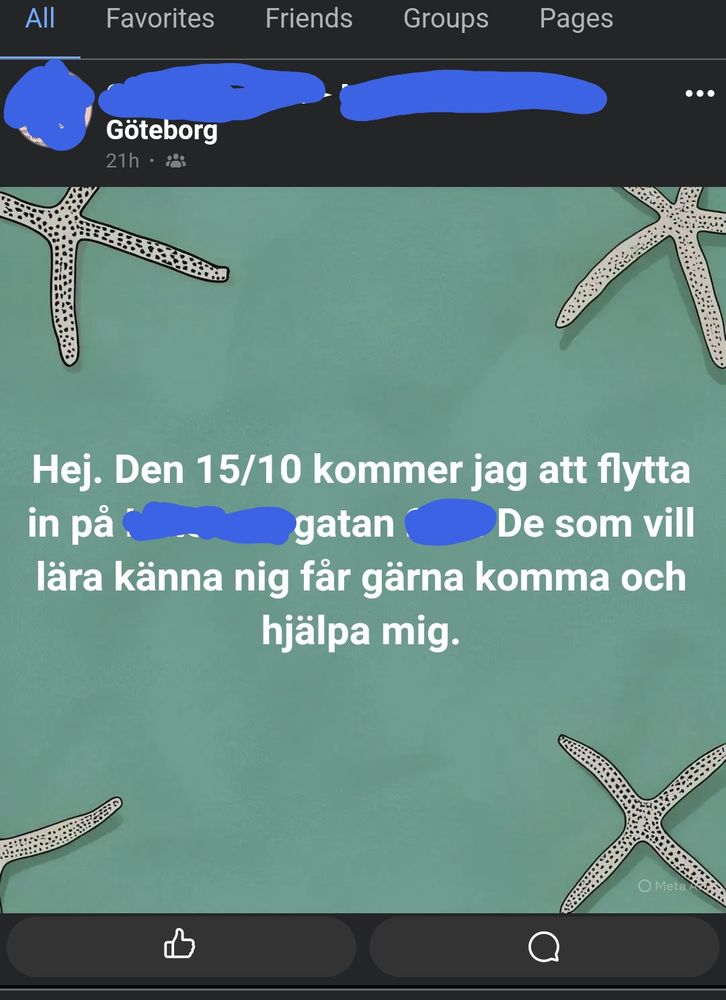 Skärmdump av post på Facebook:
Den 15/10 kommer jag flytta in på *överstruket*-gatan. De som vill lära känna mig får gärna komma och hjälpa mig. 