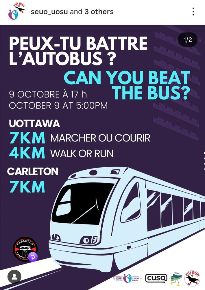 An Instagram post from seuo-uosu and 3 others. It has a picture of a train and text that says: PEUX-TU BATTRE L'AUTOBUS ?

1/2

CAN YOU BEAT THE BUS?

9 OCTOBRE À 17 h OCTOBER 9 AT 5:00PM

UOTTAWA

7KM MARCHER OU COURIR

4KM WALK OR RUN

CARLETON

7KM