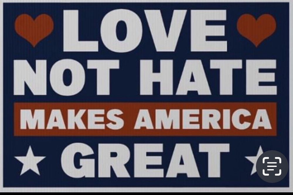 LOVE, NOT HATE, MAKES AMERICA GREAT 💙