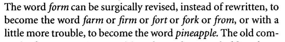 The word "form" can be surgically revised, instead of rewritten, to become the word "farm" or "firm" or "fort" or "fork" or "form", or with a little more trouble, to become the word "pineapple."