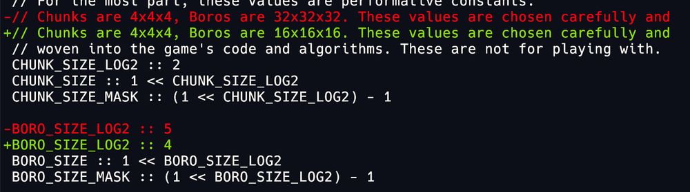 A git diff, with a comment saying "Chunks are 4x4x4, Boros are 32x32x32. These values are chosen carefully and woven into the game's code and algorithms. These are not for playing with." As is seen in the diff, the comment and the corresponding code has been played with.
